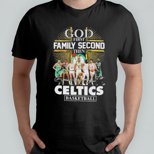God First Family Second Then Boston Celtics Basketball Diamonds Signatures Shirt