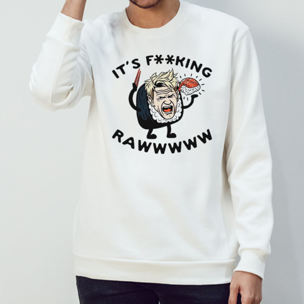 Gordon Ramsay Itsâ€™s fcking raw shirts