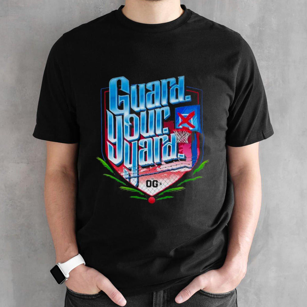 Guard your yard the OGsâ€™s shirts