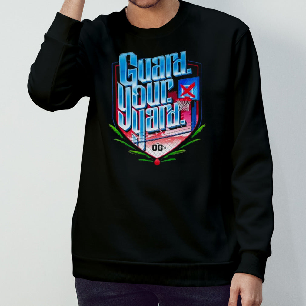 Guard your yard the OGsâ€™s shirts