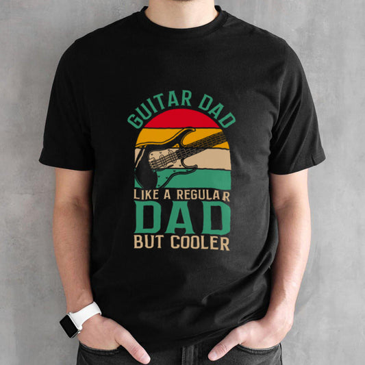 Guitar Dad Like A Regular Dad Father_s Day shirt