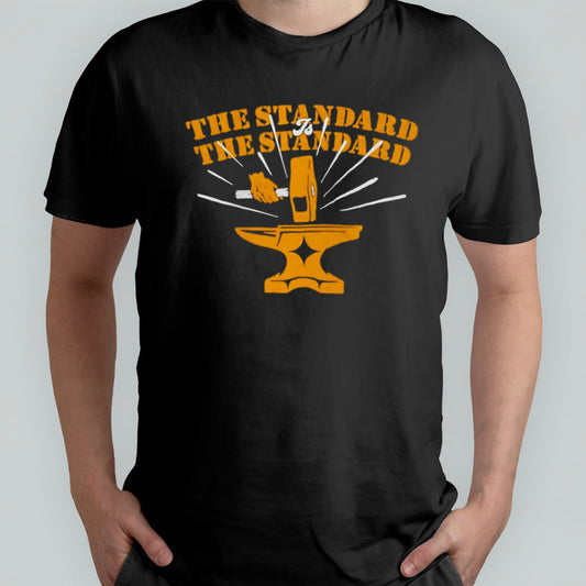 Hammer Anvil The Standard is The Standard shirt