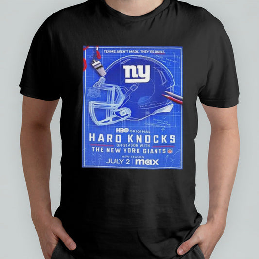 Hard Knocks Offseason With New York Giants Premieres On Stream On Max Team Arenâ€™t Made Theyâ€™re Built T-shirt