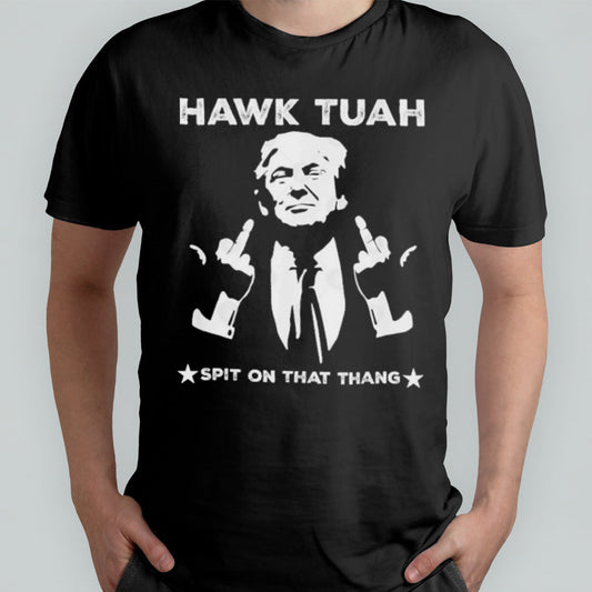 Hawk Tuah Spit on that Thang Viral Election Parody Trump T-Shirt