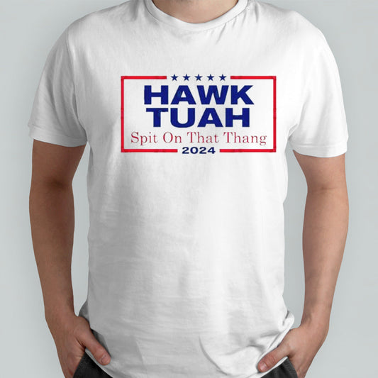 Hawk Tush Spit on that Thang Viral Election Parody T-Shirt