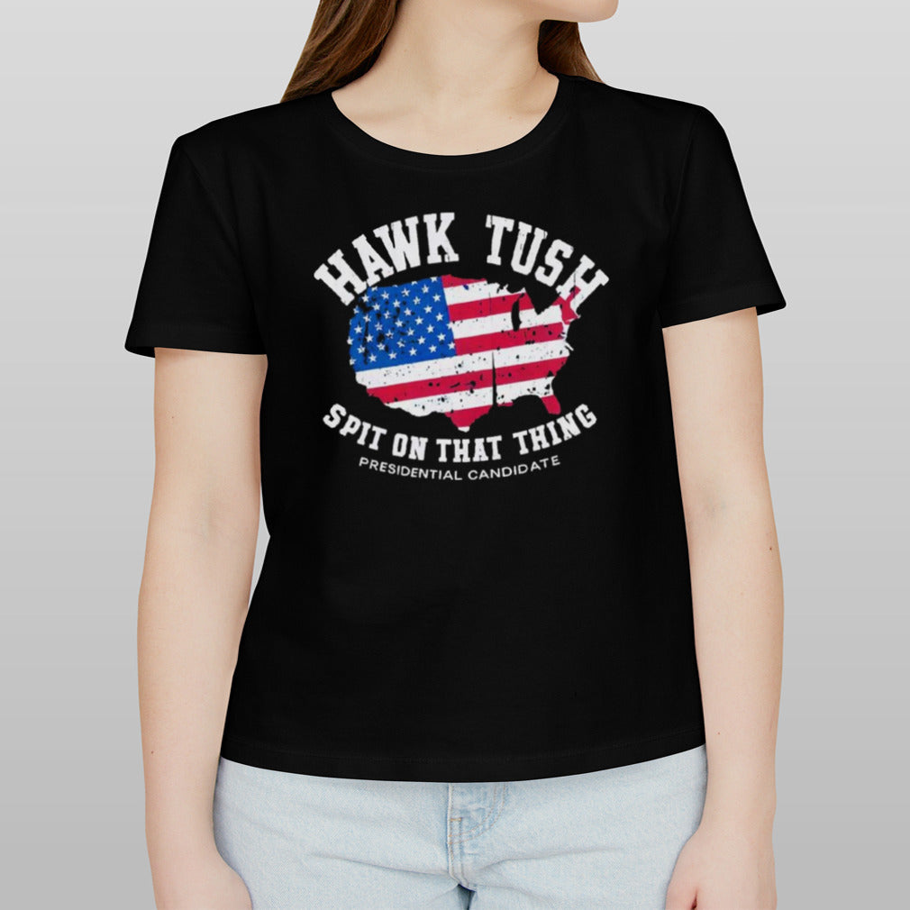 Hawk Tush Spit on that Thing Presidential Candidate American Flag Shirt