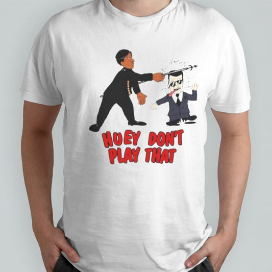 Hoey Donsâ€™t Play That Shirts