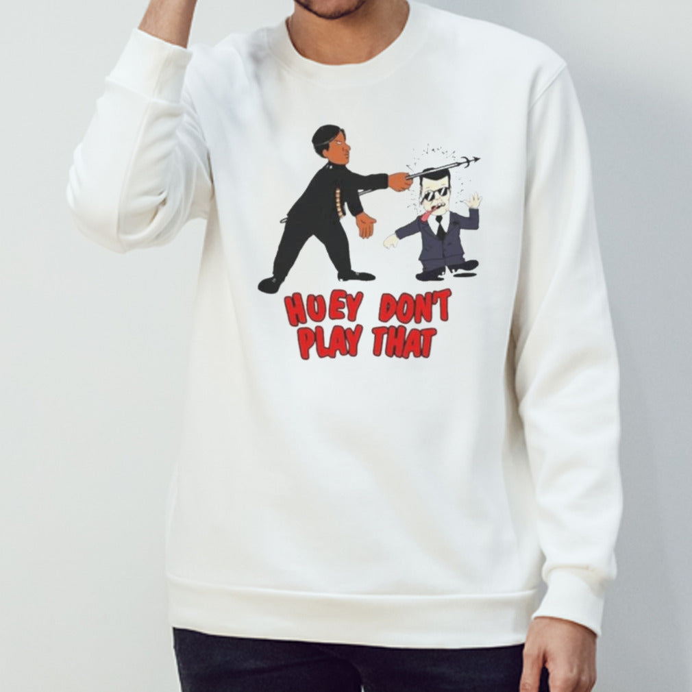 Hoey Donsâ€™t Play That Shirts
