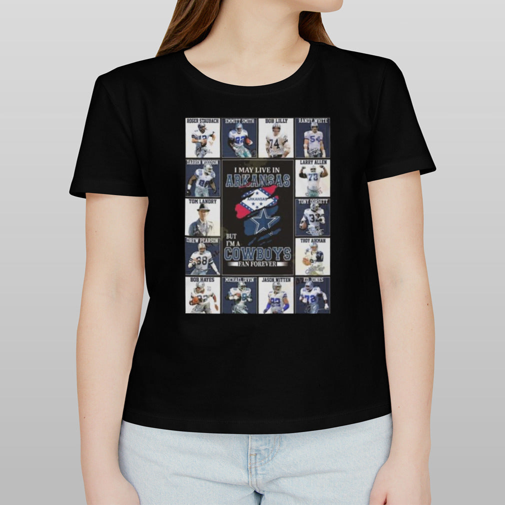 I Am Live In Arkansas But Im A Dallas Cowboys Fan Forever T-shirt