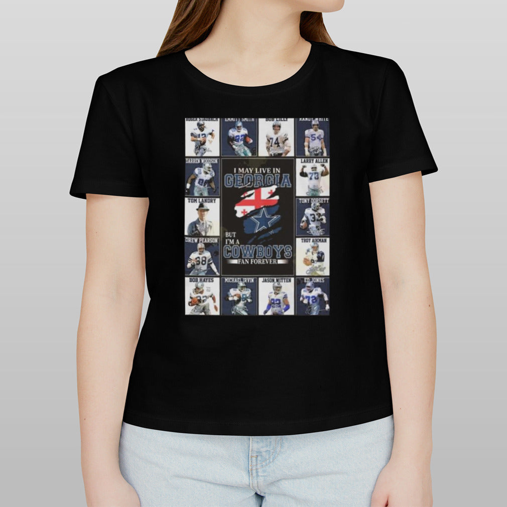 I Am Live In Georgia But Im A Dallas Cowboys Fan Forever T-shirt