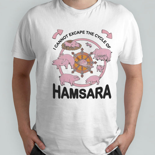 I Cannot Escape The Cycle Of Hamsara. Shirt