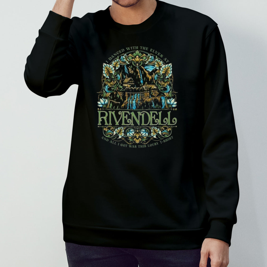 I Danced With The Elves At Rivendell And All I Got Was This Lousy T-shirt