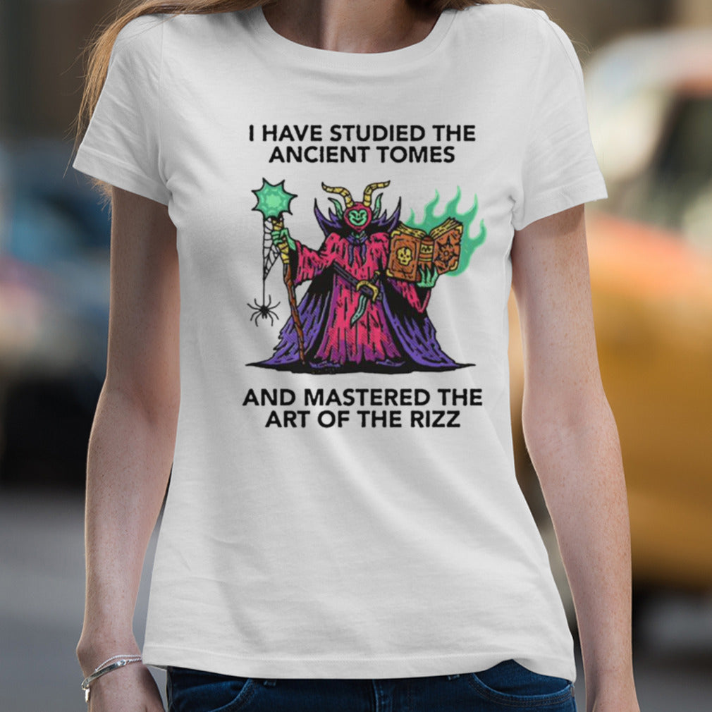 I Have Studied The Ancient Tomes And Mastered The Art Of The Rizz T-shirt