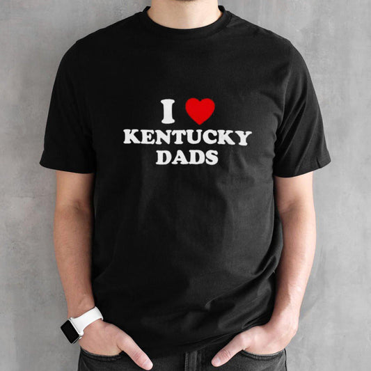 I Love Kentucky Dads Fatherâ€™s Day shirt