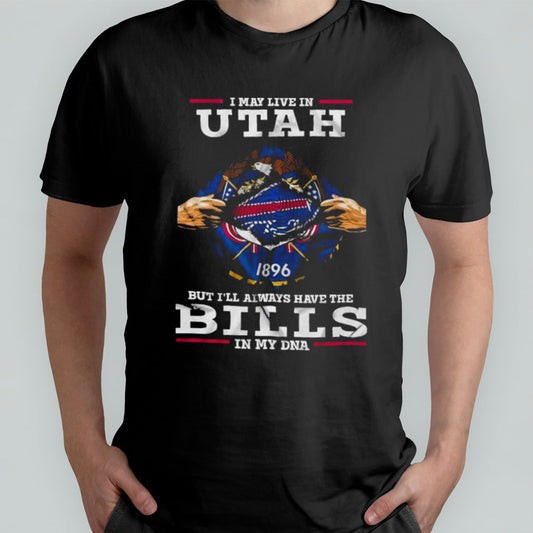 I May Live In Utah But Iâ€™ll Always Have The Buffalo Bills In My DNA Shirt