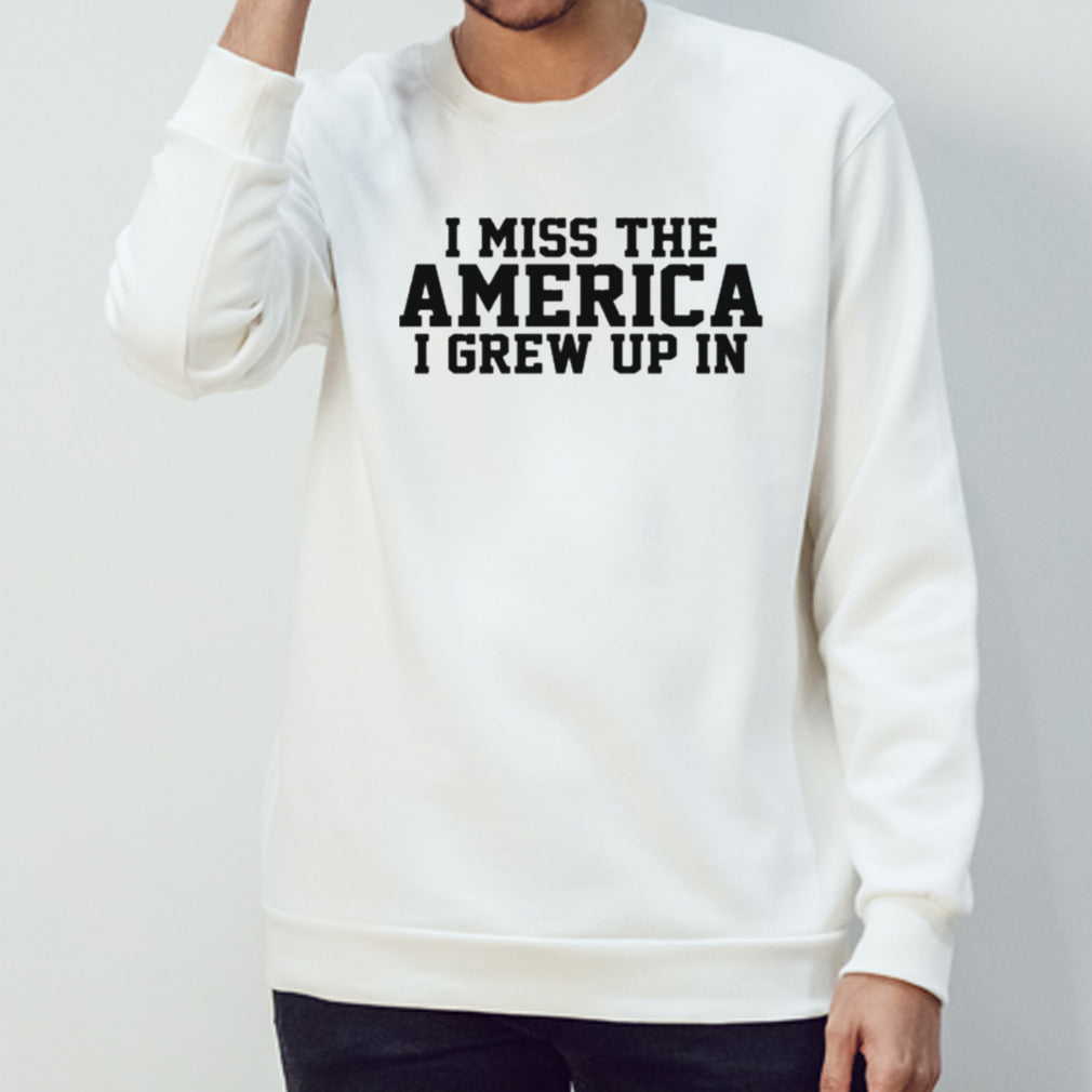 I Miss The America I Grew Up In T-shirt