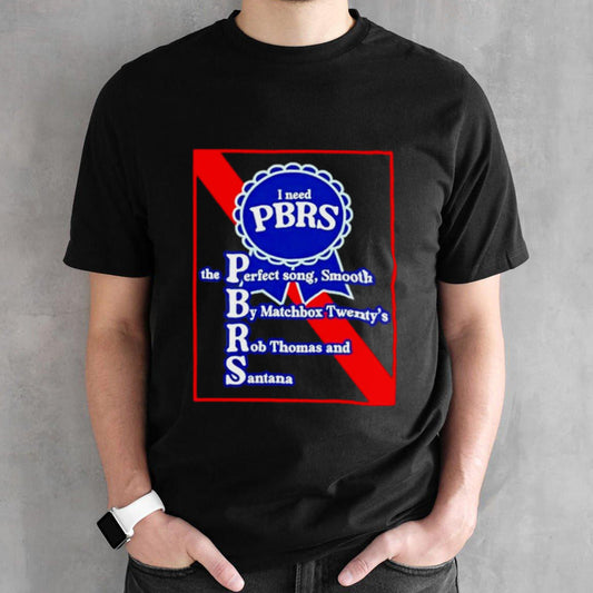 I need PBRS the perfect song smooth by matchbox twentysâ€™s Rob Thomas and Santana shirts