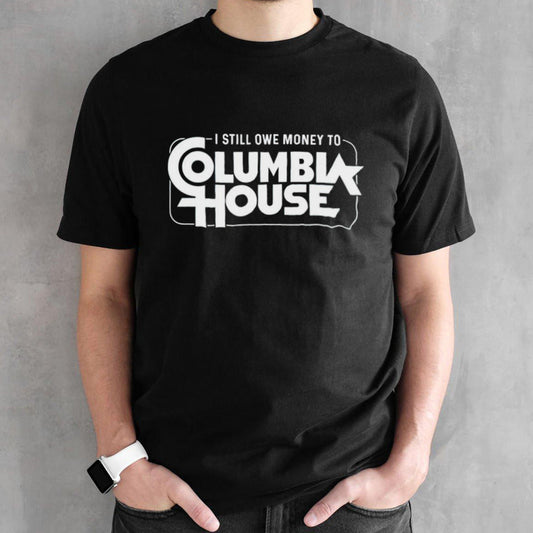 I still owe money to Columbia House shirts