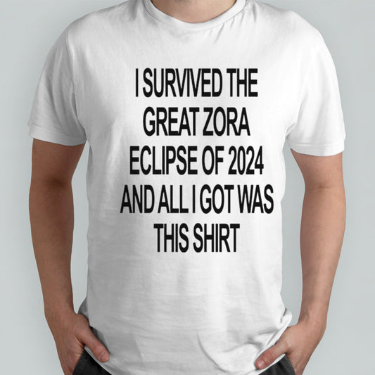 I survived the great zora eclipse of 2024 and all I got was this shirts