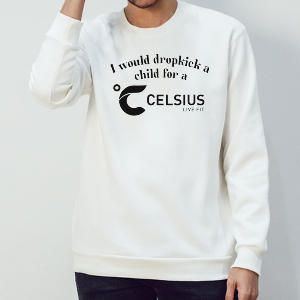 I would dropkick a child for a Celsius live fit shirts