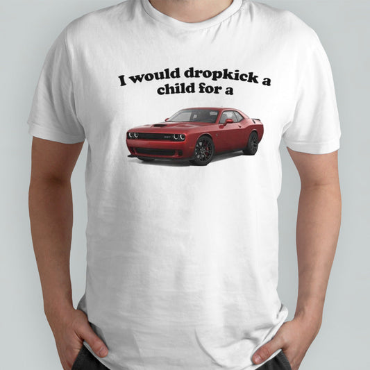 I would dropkick a child for a hellcat shirts