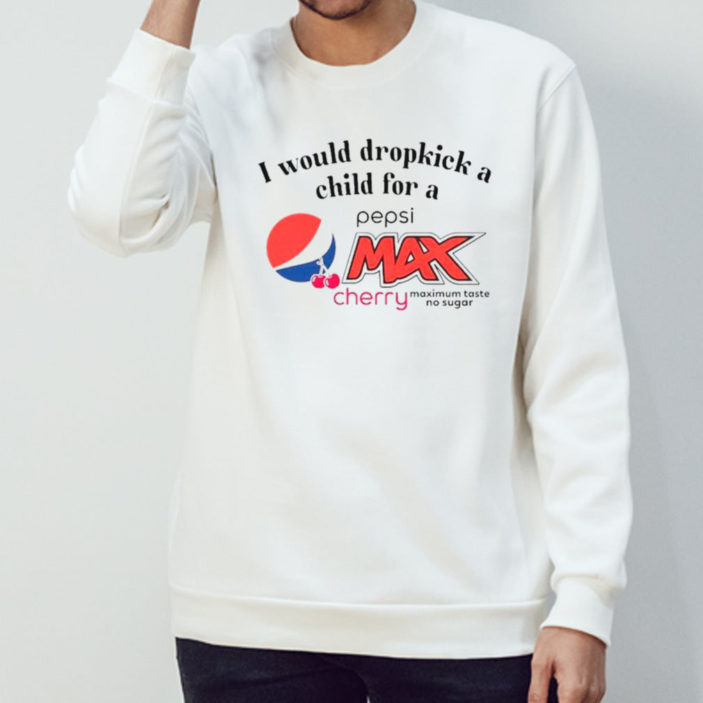 I would dropkick a child for a pepsi max cherry shirts