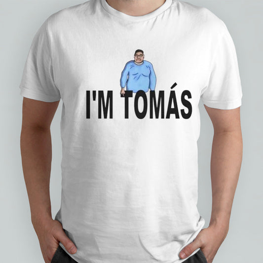 Isâ€™m Tomas shirts