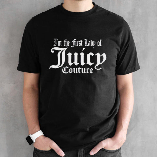 Isâ€™m the first lady of juicy couture shirts