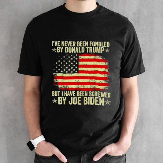 Isâ€™ve never been fondled by Donald Trump but screwed by Joe Biden vintage flag shirts