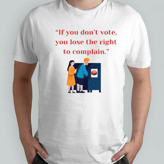If You Donâ€™t Vote, You Lose The Right To Complain 2024 shirt