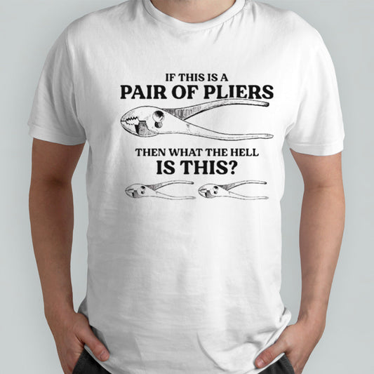 If this is a pair of pliers then what the hell is this shirts