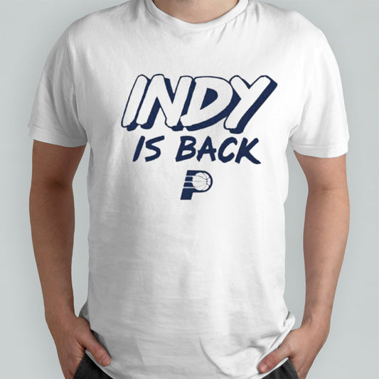 Indy is back Indiana Pacers shirts