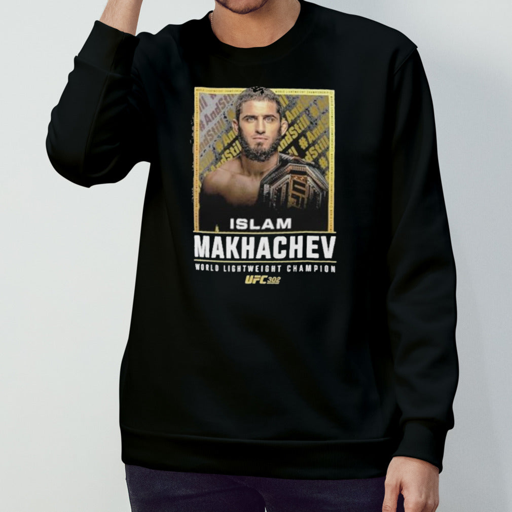 Islam Makhachev UFC 302 And Still World Champion T-Shirt