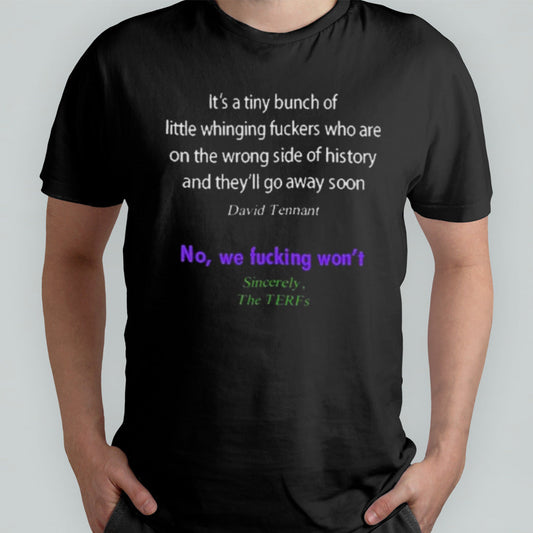 Itâ€™s A Tiny Bunch Of Little Whinging Fuckers Who Are On The Wrong Side Of History Shirt