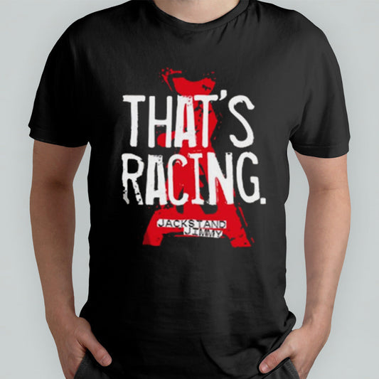 Jackstand Jimmy Thatâ€™s Racing Shirt