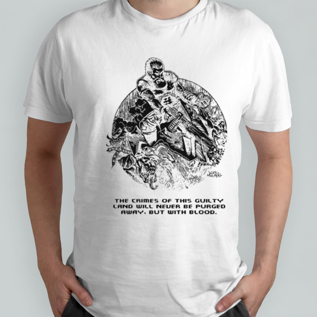 John Brown X Doom The Crimes Of This Guilty Land Will Never Be Purged Away But With Blood Shirt