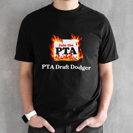 Join the PTA draft dodger shirt