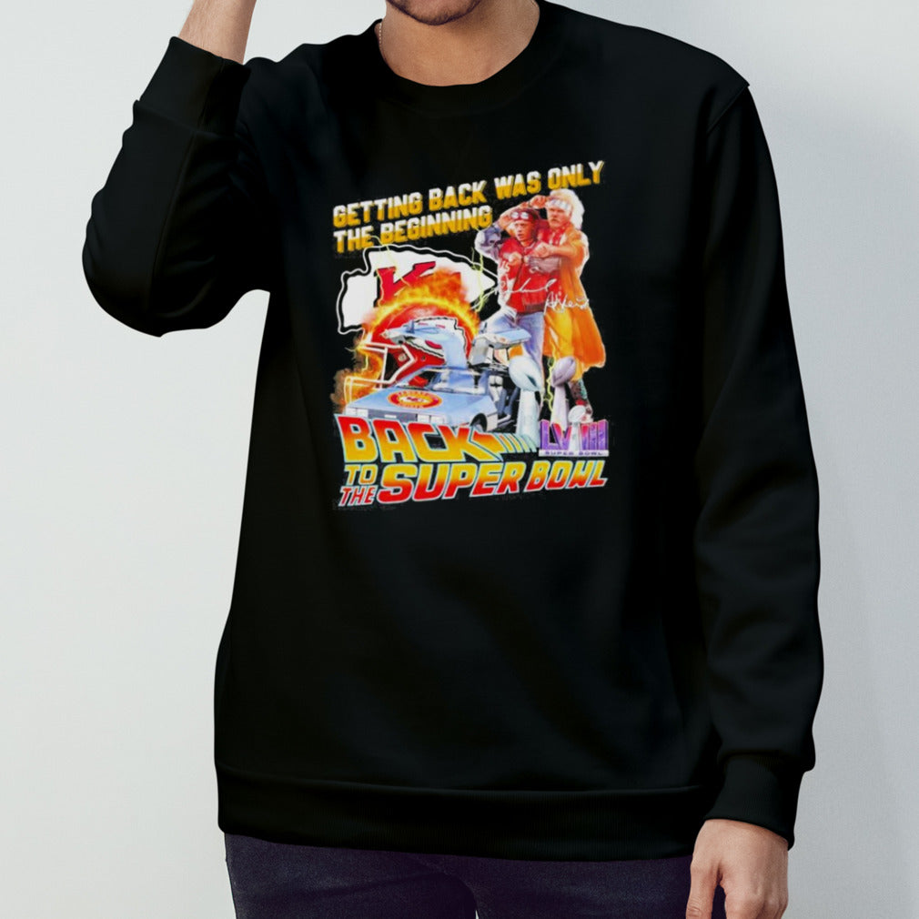 Kansas City Chiefs Getting Back Was Only The Beginning Back To The Super Bowl 2024 shirt