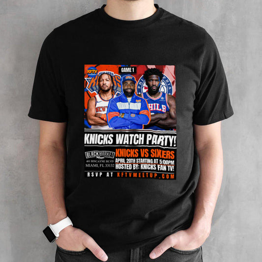 Knicks watch party NY Knicks vs Sixers shirts