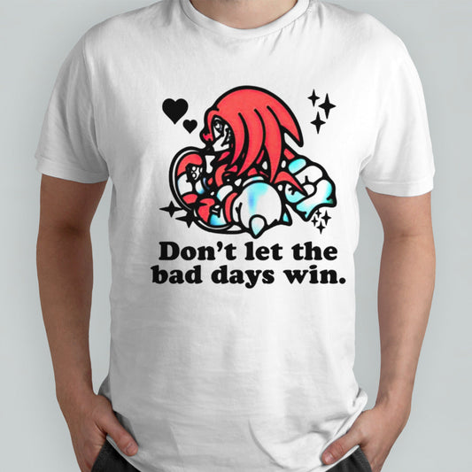 Knuckles donsâ€™t let the bad days win shirts