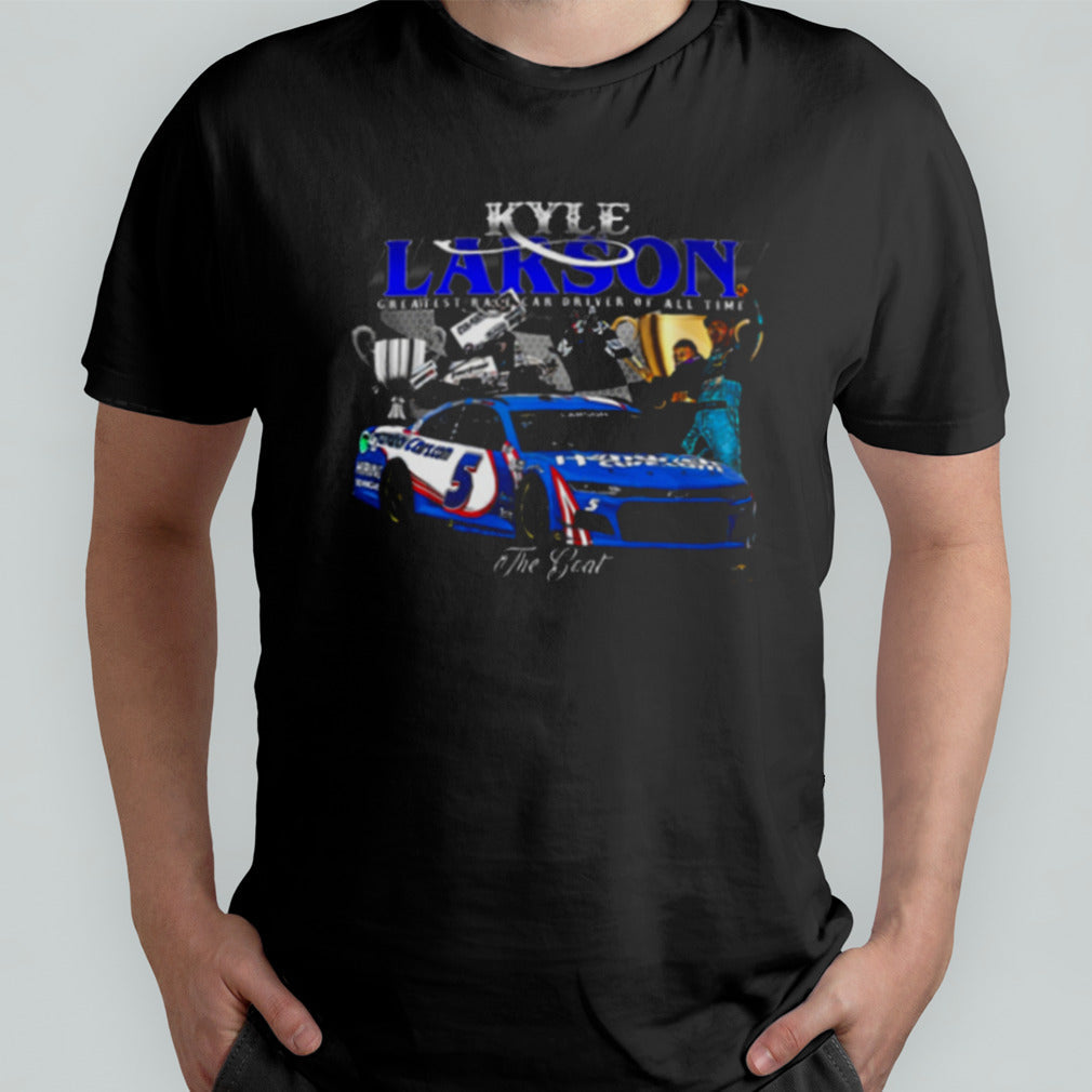 Kyle Larson The Greatest T Shirt