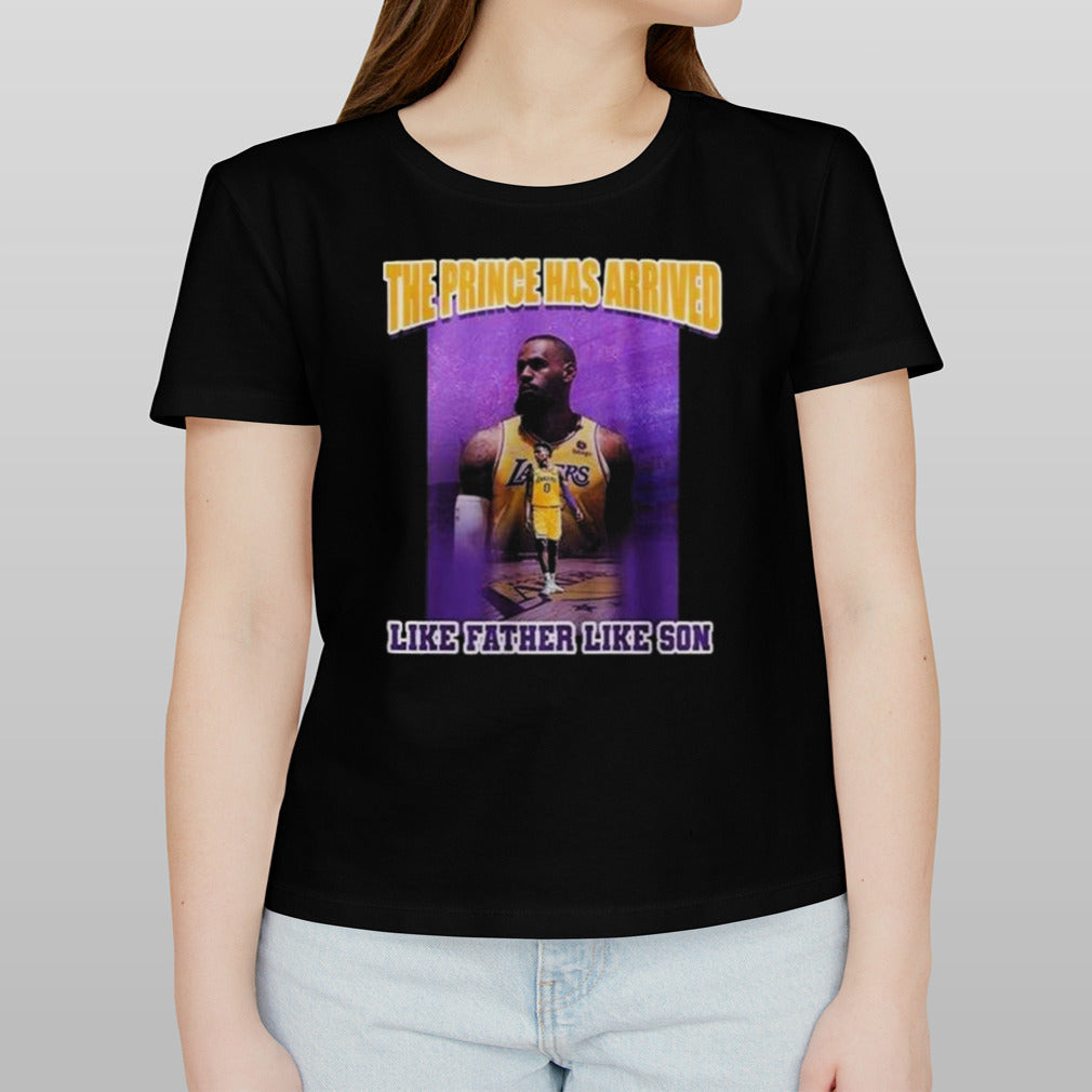 Lebron James Bronny James The Prince Has Arrived Like Father Like Son T-shirt