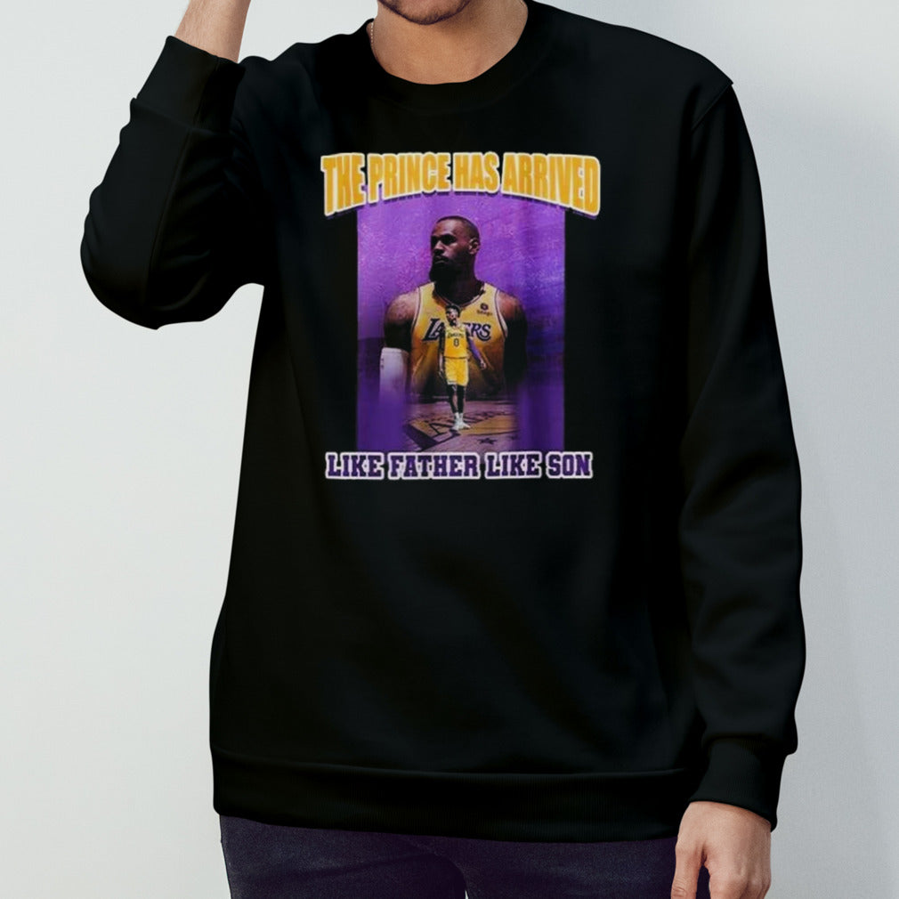 Lebron James Bronny James The Prince Has Arrived Like Father Like Son T-shirt