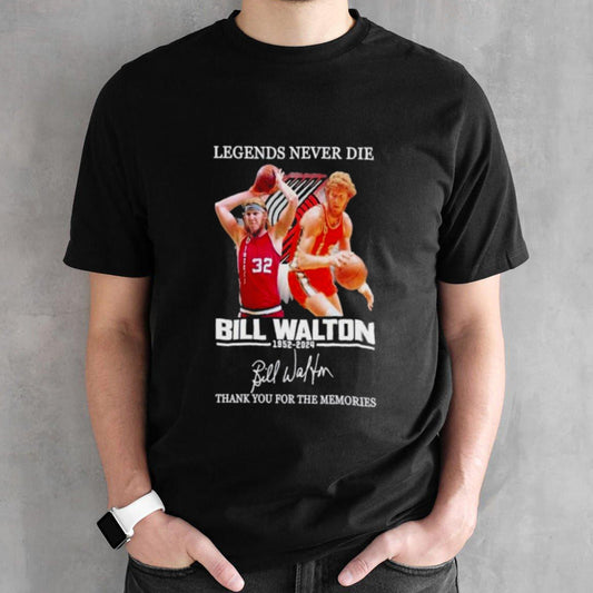 Legends Never Die Bill Walton 1952-2024 Thank You For The Memories Signature shirt