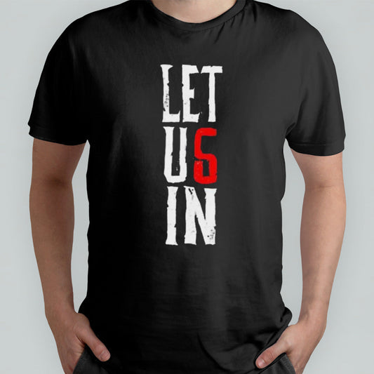 Let Us In shirt