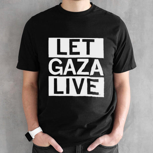 Let gaza live shirts