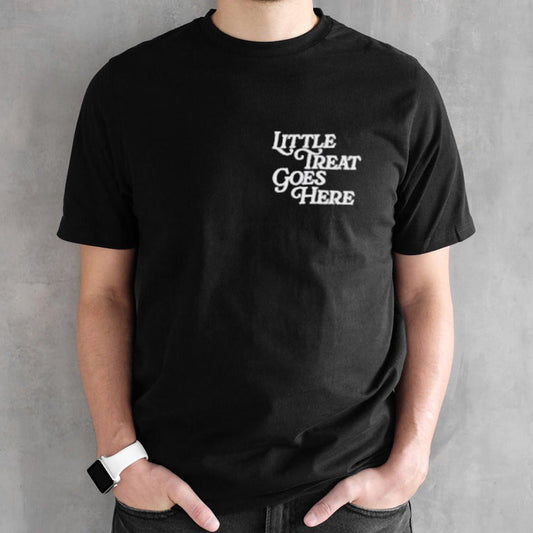 Little treat goes here shirts