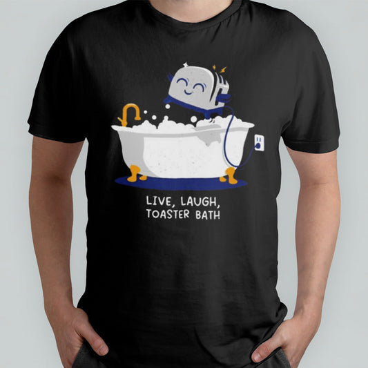 Live Laugh Toaster Bath Shirt