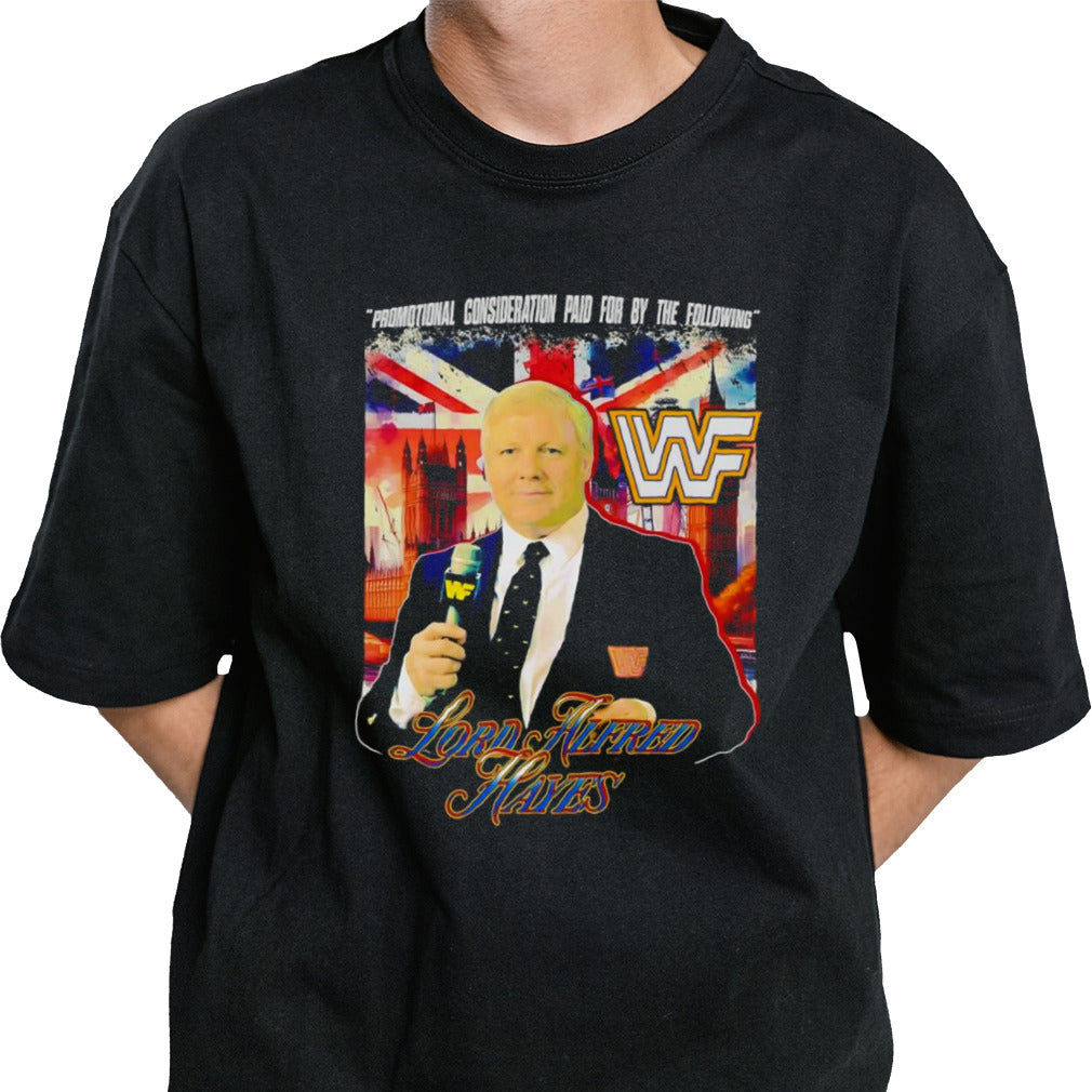 Lord Alfred Hayes promotional consideration paid for by the following shirt