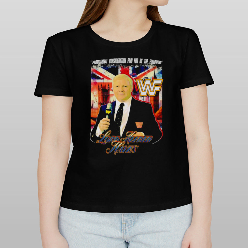Lord Alfred Hayes promotional consideration paid for by the following shirt